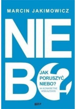 Jak poruszyć niebo 44 konkretne wskazówki