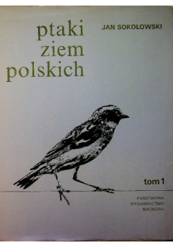 Ptaki ziem polskich Tom I