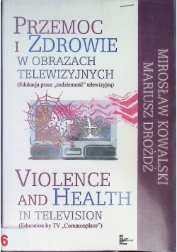 Przemoc i zdrowie w obrazach telewizyjnych  Violence and Health in television