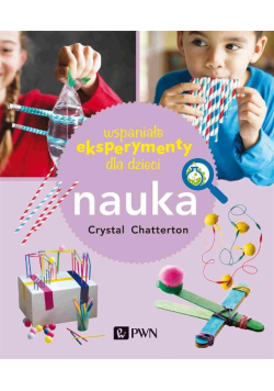 Wspaniałe eksperymenty dla dzieci. Nauka