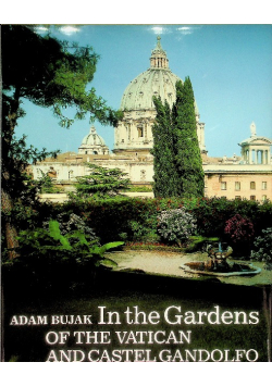In the Gardens of The Vatican and Castel Gandolfo