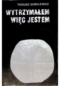 Wytrzymałem więc jestem