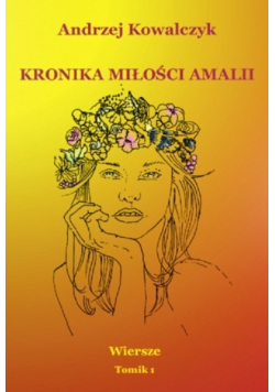 Kronika miłości Amalii Wiersze Tomik 1