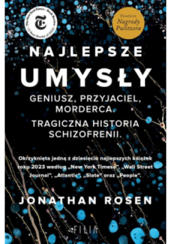 Najlepsze umysły Geniusz przyjaciel morderca Tragiczna historia schizofrenii