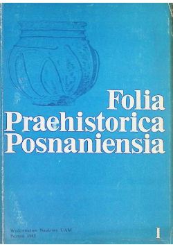 Folia Praehistorica Posnaniensia Tom 1