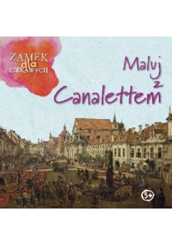 Maluj z Canalettem. Zamek dla ciekawych