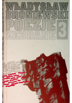 Broniewski Poezje zebrane Tom 3