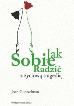 Jak sobie radzić z życiową tragedią