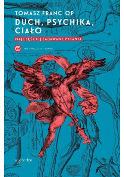 Duch, psychika, ciało. Najczęściej zadawane pytania