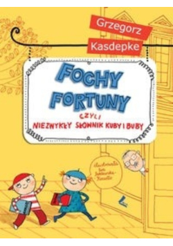 Fochy fortuny czyli niezwykły słownik Kuby i Buby