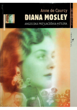 Diana Mosley Angielska przyjaciółka Hitlera