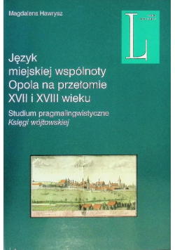 Język miejskiej wspólnoty Opola na przełomie XVII i XVIII wieku