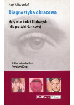 Diagnostyka obrazowa Mały atlas badań klinicznych i diagnostyki różnicowej