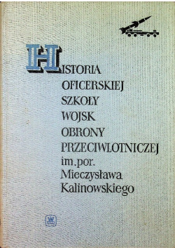 Historia oficerskiej szkoły wojsk obrony przeciwlotniczej im por Mieczysława Kalinowskiego