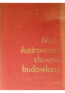 Mały ilustrowany słownik budowlany