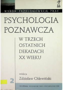 Psychologia poznawcza w trzech ostatnich dekadach XX wieku
