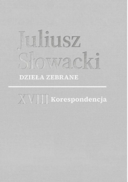 Juliusz Słowacki Dzieła zebrane XVIII