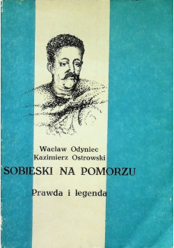 Sobieski na Pomorzu Prawda i legenda