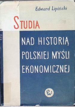 Studia nad historią Polskiej myśli ekonomicznej