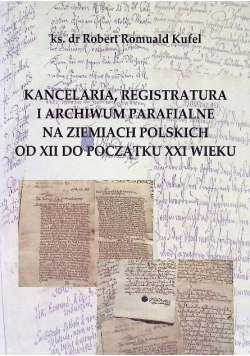 Kancelaria, registratura i archiwum parafialne na ziemiach polskich od XII do początku XXI wieku