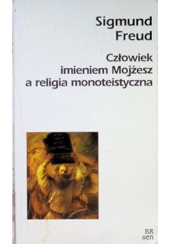 Człowiek imieniem Mojżesza a religia monoteistyczna