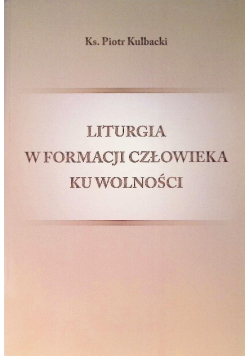 Liturgia w formacji człowieka ku wolności