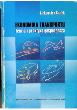 Ekonomika Transportu Teoria i praktyka gospodarcza