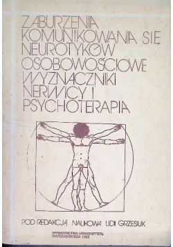 Zaburzenia komunikowania się neurotyków. Osobowościowe wyznaczniki nerwicy i psychoterapia