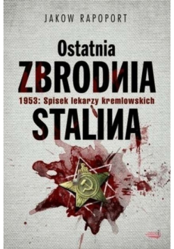 Ostatnia zbrodnia Stalina 1953 Spisek lekarzy kremlowskich
