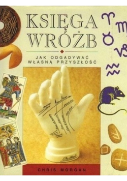 Księga wróżb Jak odgadywać własną przyszłość