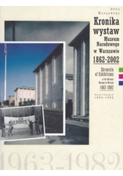 Kronika wystaw Muzeum Narodowego w Warszawie 1862  - 2002 Tom I