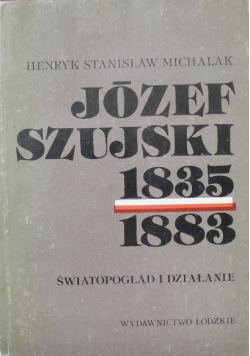 Józef Szujski 1835 - 1883