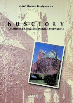 Kościoły Archidiecezji Szczecińsko Kamieńskiej Tom II