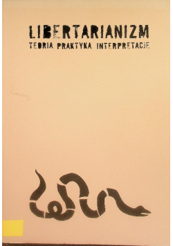 Libertarianizm Teoria Praktyka Interpretacje