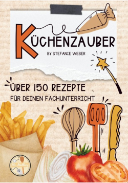 Kuchenzauber Uber 150 Rezepte fur deinen Fachunterricht