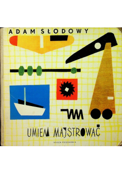 Umiem majsterkować