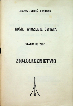 Moje widzenie świata Powrót do ziół Ziołolecznictwo