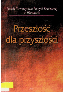 Przeszłośc Dla Przyszłości