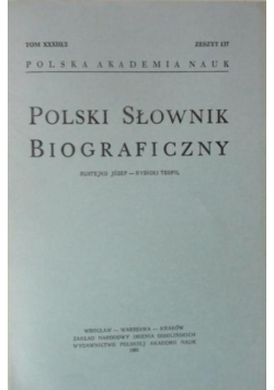 Polski słownik biograficzny Tom XXXIII / 2  Zeszyt 137