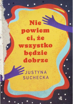Nie powiem ci, że wszystko będzie dobrze
