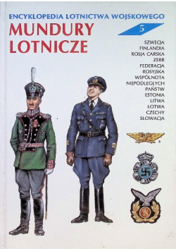 Encyklopedia lotnictwa wojskowego Mundury lotnicze Tom 5