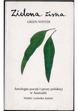 Zielona zima Antologia poezji prozy w Australii