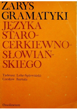 Zarys gramatyki języka staro - cerkiewno - słowiańskiego