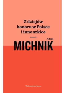 Z dziejów honoru w Polsce i inne szkice
