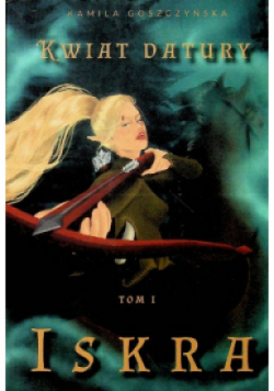 Kwiat datury Tom 1 Iskra