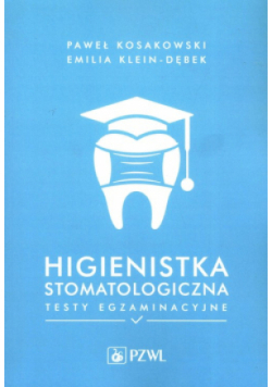 Higienistka stomatologiczna Testy egzaminacyjne