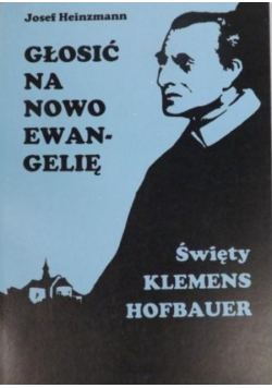 Głosić na nowo Ewangelię: Święty Klemens Hofbauer