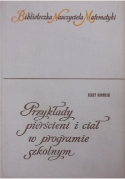 Przykłady pierścieni i ciał w programie szkolnym