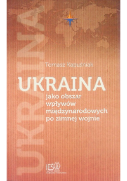 Ukraina jako obszar wpływów międzynarodowych po zimnej wojnie
