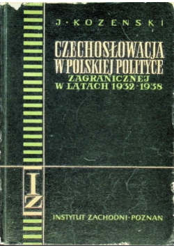 Czechosłowacja W Polskiej  polityce  zagranicznej w latach 1932-1938